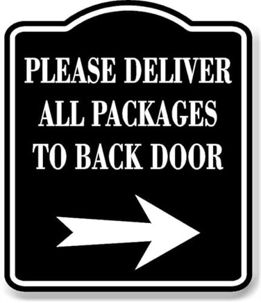 Work House Please Deliver All Packages To Back Door Right BLACK Aluminum Composite Sign 85x10