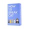 Gift Republic How To Speak Cat 100 Cards Fun Gift for Cat Lovers Learn What Your Kitten is Saying Cat Behaviour Guidance Cards Kitty Feline Language