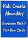 TheGag Kids Create AbsurdityExpansion Pack 150 New Cards Core Game Sold Separately Now Even More Hilarious to Play with Friends and Family