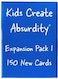 TheGag Kids Create AbsurdityExpansion Pack 150 New Cards Core Game Sold Separately Now Even More Hilarious to Play with Friends and Family
