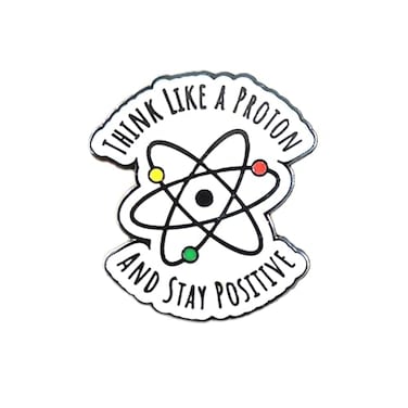 Pinposni Think like a proton and maintain a positive Science Enamel Pin brooch Metal Emblem badge