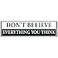 EvolveFISH Dont Believe Everything You Think Bumper Sticker 11 x 3