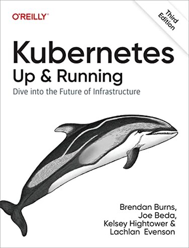 O'Reilly Kubernetes Up and Running Dive into the Future of Infrastructure