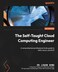 Packt Publishing The SelfTaught Cloud Computing Engineer A comprehensive professional study guide to AWS Azure and GCP