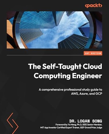 Packt Publishing The SelfTaught Cloud Computing Engineer A comprehensive professional study guide to AWS Azure and GCP