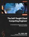 Packt Publishing The SelfTaught Cloud Computing Engineer A comprehensive professional study guide to AWS Azure and GCP
