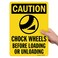 SmartSign Caution Chock Wheels Before Loading Or Unloading Sign 10 x 14 Aluminum