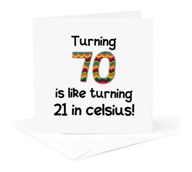 3dRose Turning 70 is like 21 in celsius 1 Greeting Card with envelope