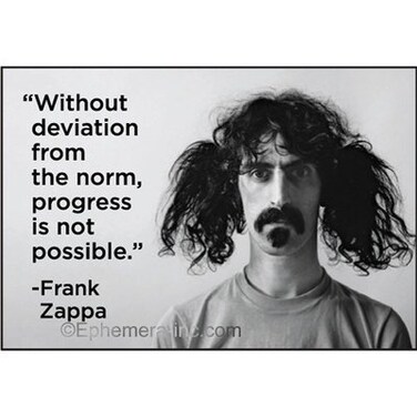 Ephemera, Inc Without Deviation from the norm, Progress is not Possible. -Frank Zappa - Rectangle Magnet