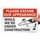 SmartSign "Please Excuse Our Appearance While We're Under Construction" Sign7" x 10" Plastic