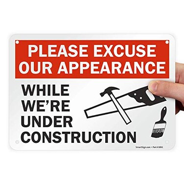 SmartSign "Please Excuse Our Appearance While We're Under Construction" Sign7" x 10" Plastic