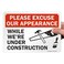 SmartSign "Please Excuse Our Appearance While We're Under Construction" Sign7" x 10" Plastic