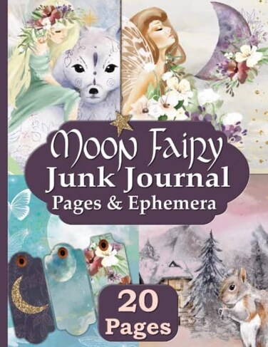 Moon Fairy Junk Journal Pages and Ephemera: Kit Includes 20 Forest Collage Papers For Collage and Scrapbooking
