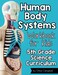 Majosta Human Body Systems for Kids Workbook: 5th Grade Science Curriculum