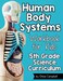 Majosta Human Body Systems for Kids Workbook: 5th Grade Science Curriculum
