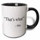 3dRose That&rsquo;s what she said 11oz Two-Tone Black Mug
