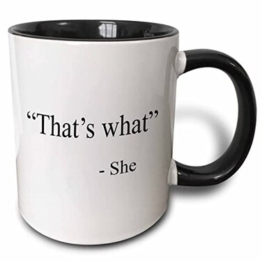 3dRose That&rsquo;s what she said 11oz Two-Tone Black Mug