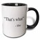3dRose That&rsquo;s what she said 11oz Two-Tone Black Mug