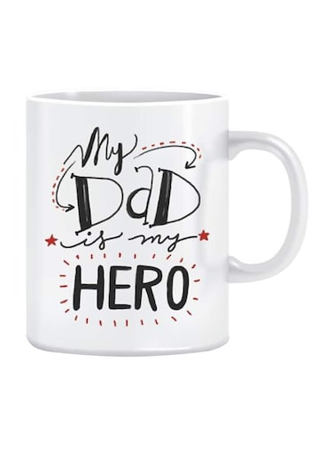 My Dad Is My Hero Printed Ceramic Coffee Mug White