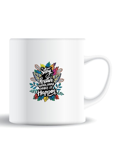Premium Quality Two Sided Printed Coffee Mug Tea Cup Stay Positive Make It Happen For Home Office, Kids Men Women