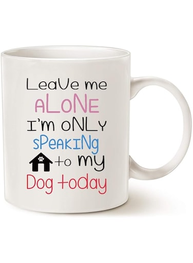 MAUAG Funny Dog Coffee Mug Christmas Gifts, Leave Me Alone I'm Only Speaking to My Dog Today Fun Cute Dog Lovers Cup White, 11 Oz