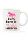 Premium Quality Two Sided Printed Coffee Mug Tea Cup For Home Office, Kids Men Women I was born to ride Unicorns