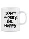 Print Don't Worry Be Happy Printed Ceramic Mug White/Black