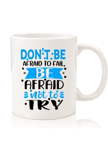 Premium Quality Two Sided Printed Coffee Mug Tea Cup For Home Office, Kids Men Women Dont be afraid to fail afraid not to try black