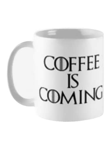 Coffee Is Coming Printed Coffee Mug White/Black