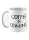 Coffee Is Coming Printed Coffee Mug White/Black