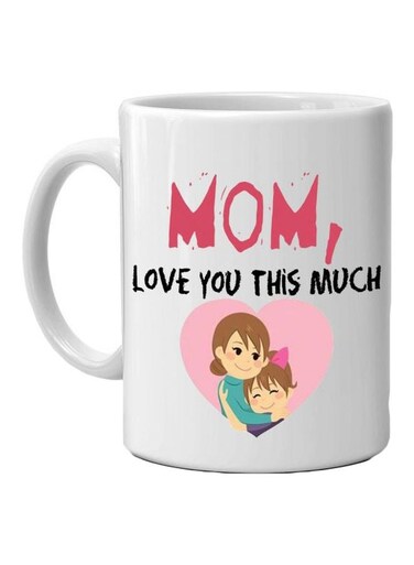 Mom! Love You This Much Printed Mug White/Pink/Black