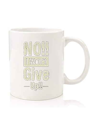 Premium Quality Two Sided Printed Coffee Mug Tea Cup For Home Office, Kids Men Women no i wont gve up