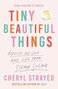 Tiny Beautiful Things: Advice on Love and Life from Someone Who&rsquo;s Been There&nbsp;Paperback &ndash; Big Book, 3 November 2022