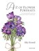 A-Z of Flower Portraits: An Illustrated Guide to Painting 40 Beautiful Flowers in Watercolour&nbsp;Hardcover &ndash; Illustrated, 9 September 2010