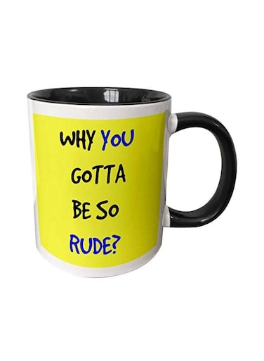 Why You Gotta Be So Rude Printed Mug Yellow/Black/White