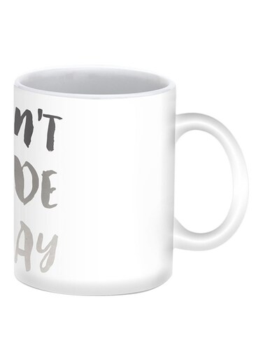 Don&acirc;&euro;&trade;t Fade Away Premium Design Printed Mug White