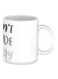 Don&acirc;&euro;&trade;t Fade Away Premium Design Printed Mug White