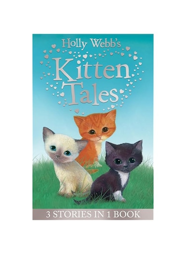 Holly Webb's Kitten Tales: Sky the Unwanted Kitten, Ginger the Stray Kitten,