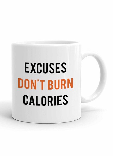 Your Wall Excuses Dont Burn Calories Motavtional Quote Printed Ceramic Coffee Mug 325ml, Perfect Gifting by Spoil Your Wall