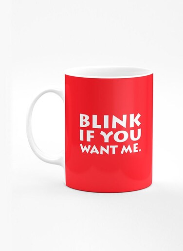 Designer Printed Coffee Mug with Heavy Duty Handle 11oz Ceramic Personalised Gift Mugs Cup [Microwave Safe &amp; Dishwasher Proof] - Blink if you want me