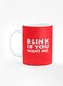 Designer Printed Coffee Mug with Heavy Duty Handle 11oz Ceramic Personalised Gift Mugs Cup [Microwave Safe &amp; Dishwasher Proof] - Blink if you want me