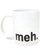 A Mug To Keep Designs Funny - Meh - 11 OZ Coffee s - Funny Inspirational and sarcasm - By TM by TM