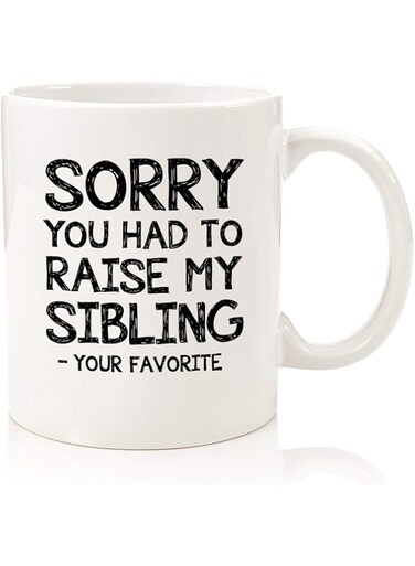 Sorry You Had To Raise My Sibling, Favorite Child Funny Coffee Mug - Birthday Gifts for Mom, Dad from Daughter, Son, Kids - Best Mom &amp; Dad Gifts - Gag Bday Present Idea for Parents - Fun Novelty Cup