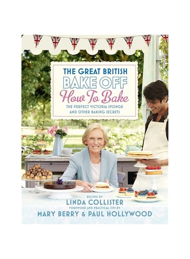 Great British Bake Off: How to Bake: The Perfect Victoria Sponge and Other Baking Secrets