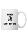 Money Can't Buy Life Printed Coffee Mug White/Black