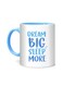 Styles Dream Big Sleep More Printed Mug White/Blue