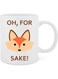 TheMugStore Oh For Fox Sake - 11 Oz White Ceramic Glossy Mug With Large C-handle (Microwave and Dishwasher Safe)
