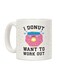 Donut Want To Work Out Printed Coffee Mug White