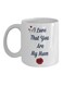 I Love That You Are My Mom Printed Coffee Mug White/Blue/Red