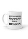 Your Wall Everything Happens For A Reason Quotes Printed Ceramic Coffee Mug 325ml, Perfect Gifting by Spoil Your Wall